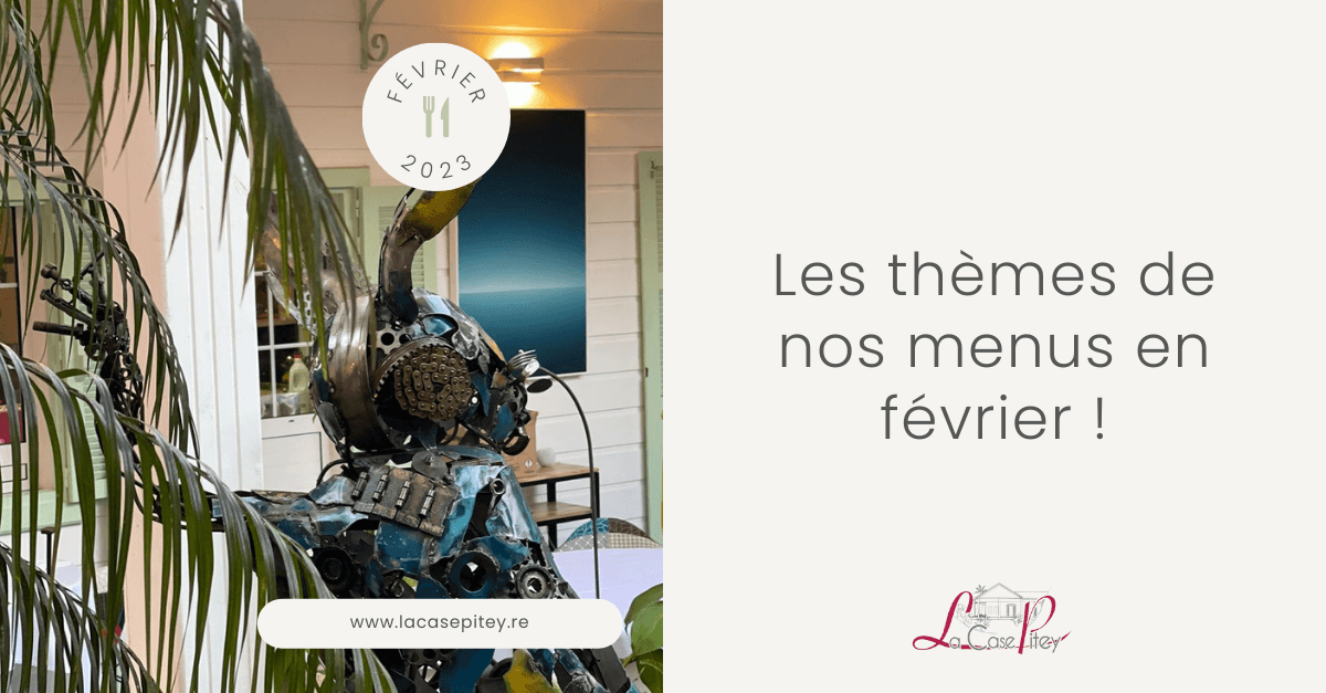 Les thèmes de nos menus en février 2023